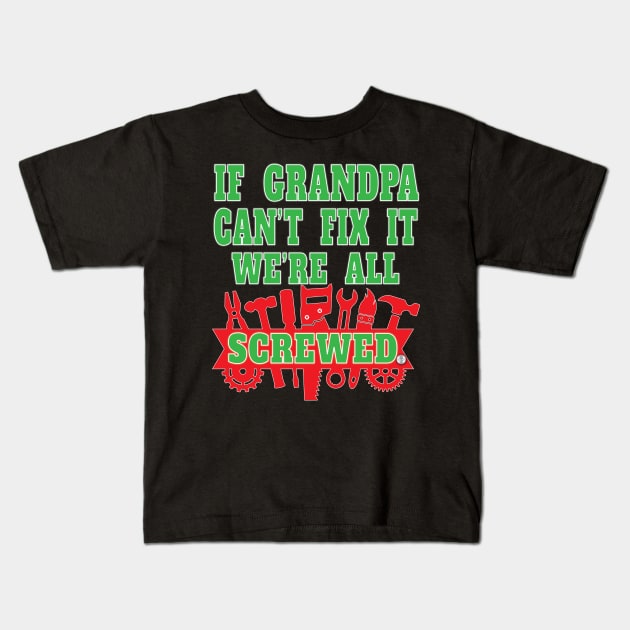 If Grandpa Can't Fix It We're All Screwed Mr Fix It Great Granddads Kids T-Shirt by Envision Styles